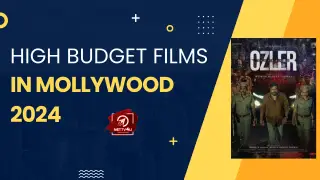 High Budget Films In Mollywood 2024
