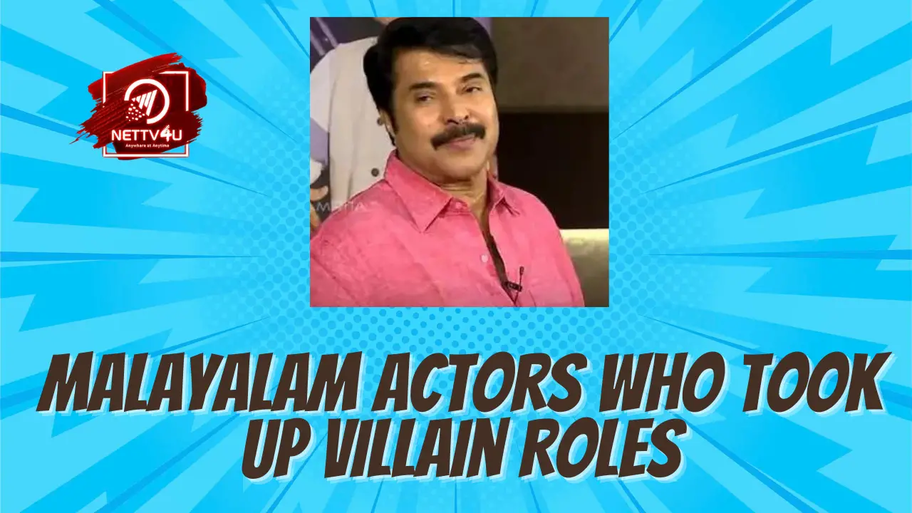 Malayalam Actors Who Took Up Villain Roles