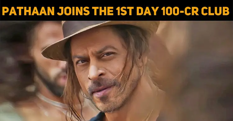 Pathaan Joins The 1st Day 100-crore Club!