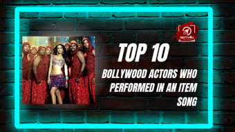 Top 10 Bollywood Actors Who Performed In An Item Song