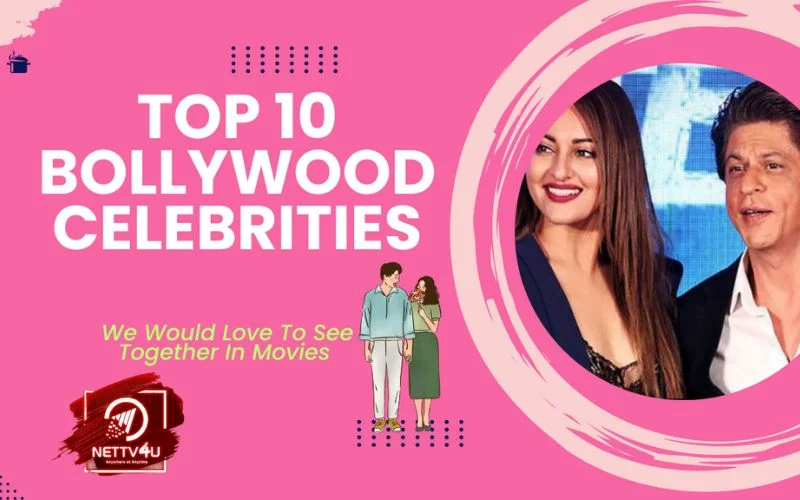 Top 10 Bollywood Celebrities We Would Love To See Together In Movies  Hindi Article