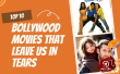 Top 10 Bollywood Movies That Leave Us In Tears Hindi Article