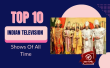 Top 10 Indian Television Shows Of All Time Hindi Article