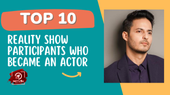 Top 10 Reality Show Participants Who Became An Actor