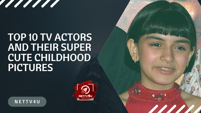 Top 10 TV Actors And Their Super cute Childhood Pictures Hindi Article