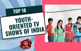 Top 10 Youth-Oriented TV Shows Of India