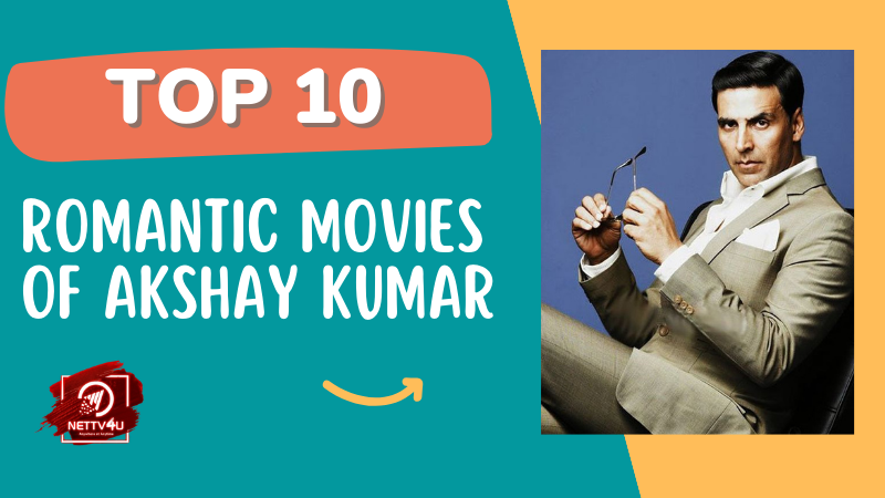 Top 10 Romantic Movies Of Akshay Kumar Hindi Article