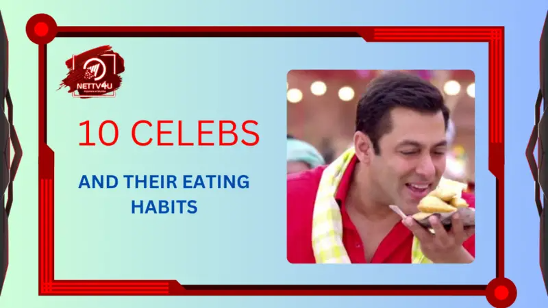 10 Celebs And Their Eating Habits Hindi Article