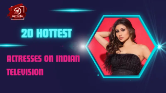 20 Hottest Actresses On Indian Television