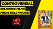 Controversial Religious Films From Bollywood Hindi Article