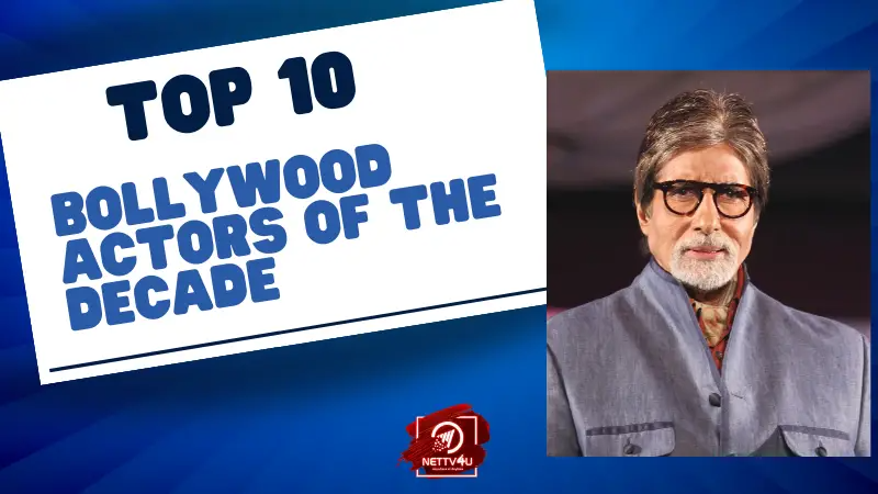 Top 10 Bollywood Actors Of The Decade Hindi Article