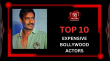 Top 10 Expensive Bollywood Actors Hindi Article