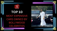 Top 10 Most Expensive Cars Owned By Bollywood Celebrities