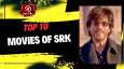 Top 10 Movies Of SRK.