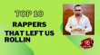 Top 10 Rappers That Left Us Rollin Hindi Article
