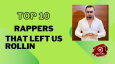 Top 10 Rappers That Left Us Rollin