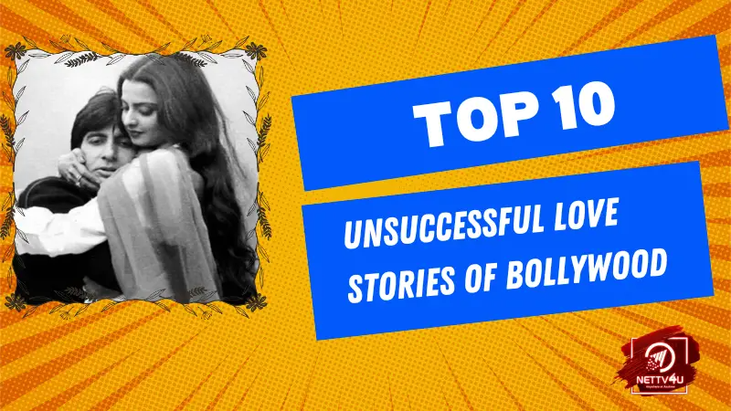 Top 10 Unsuccessful Love Stories Of Bollywood Hindi Article