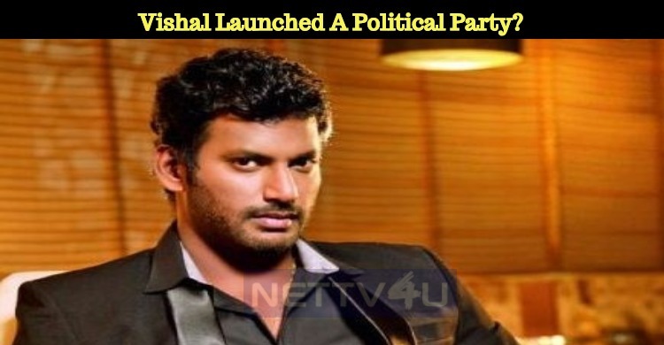 Vishal Launched A Political Party?
