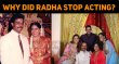Why Did Radha Stop Acting? Tamil News