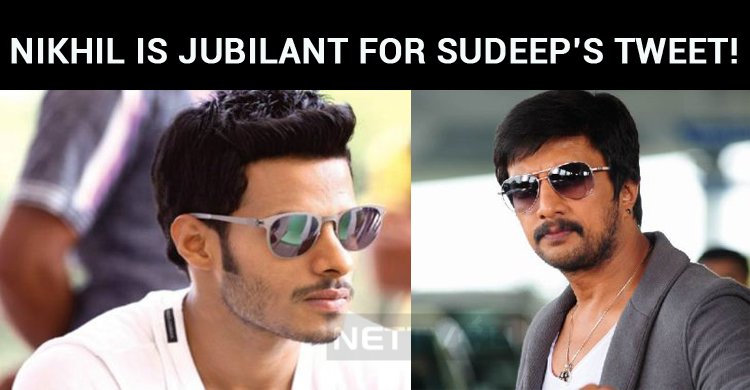 Nikhil Is Jubilant For Sudeep’s Tweet!
