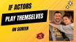 If Actors Play Themselves On Screen. Hindi Article