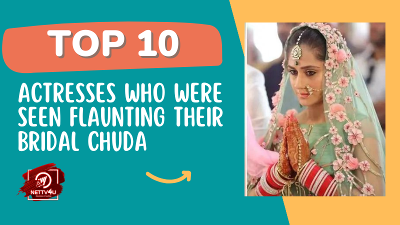 Top 10 Actresses Who Were Seen Flaunting Their Bridal Chuda Hindi Article