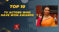 Top 10 TV Actors Who Have Won Awards