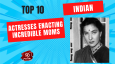 Top 10 Indian Actresses Enacting Incredible Moms