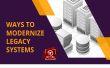 Ways To Modernize Legacy Systems Article
