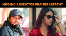 Miss India Director Praises Keerthy Suresh!