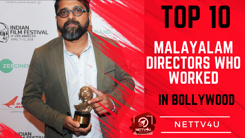 Top 10 Malayalam Directors Who Worked In Bollywood Malayalam Article