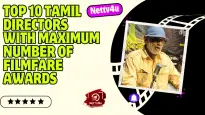 Top 10 Tamil Directors With Maximum Number Of Filmfare Awards 