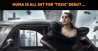 Huma Qureshi Goes All Out For TOXIC
