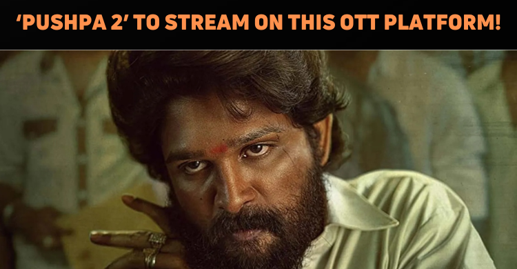 ‘Pushpa 2’ To Stream On This OTT Platform!