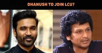 Dhanush To Team Up With Lokesh Kanagaraj?