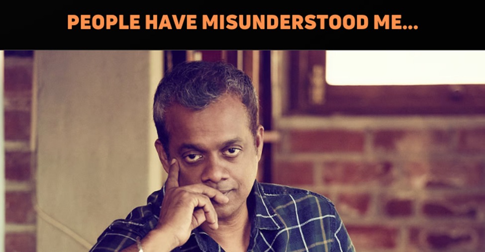 People Have Misunderstood Me, Reveals Gautham Vasudev Menon