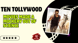 Ten Tollywood Movies Made A Mockery Out Of Science