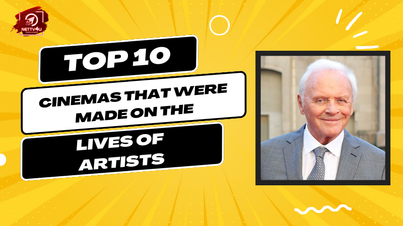 Top 10 Cinemas That Were Made On The Lives Of Artists English Article