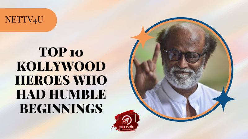 Top 10 Kollywood Heroes Who Had Humble Beginnings Tamil Article