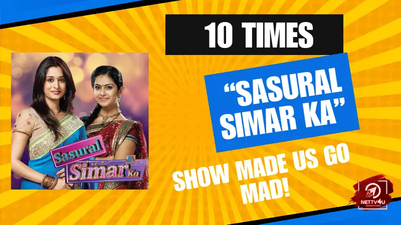 10 Times “Sasural Simar Ka” Show Made Us Go Mad! Hindi Article