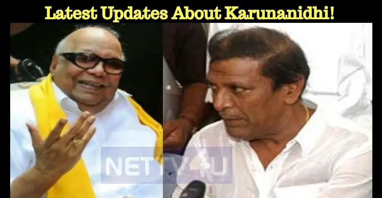 Latest Updates About Karunanidhi! | NETTV4U