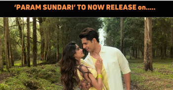 Param Sundari To Now Release On This Date