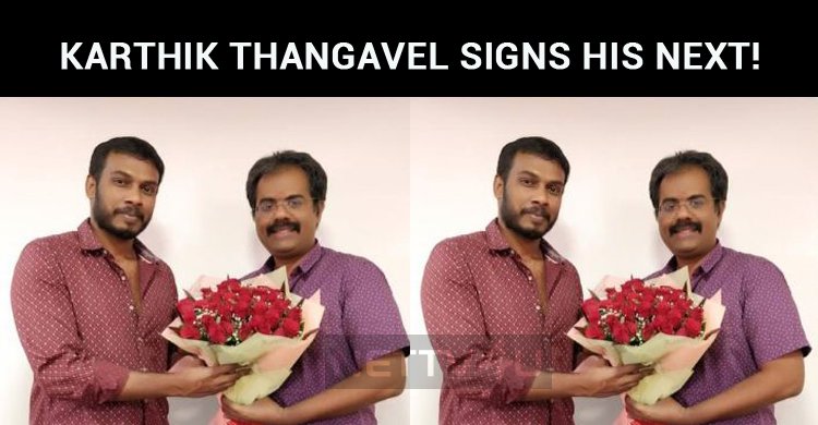 Adanga Maru Director Karthik Thangavel Signs His Next! Adanga Maru Director Karthik Thangavel Signs His Next!