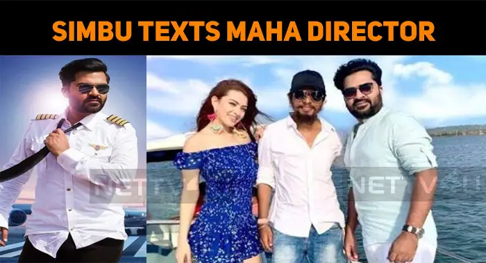 Simbu Texts Maha Director About This! | NETTV4U