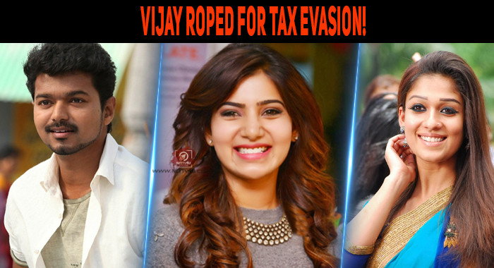 Vijay Roped For Tax Evasion Nettv4u