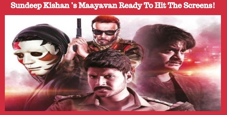 Sundeep Kishan’s Maayavan Gears Up To Hit The Screens! | NETTV4U