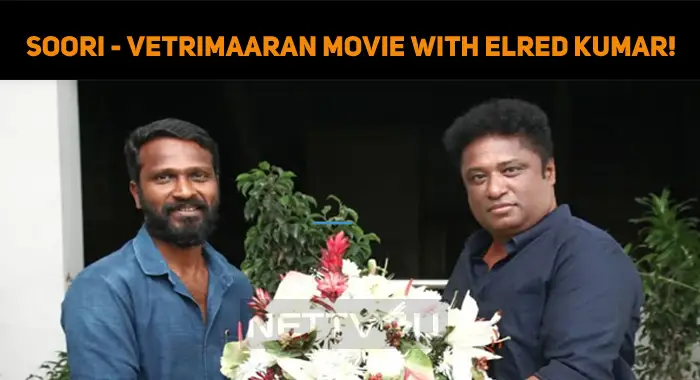 Soori - Vetrimaaran Movie Will Be Produced By Elred Kumar! | NETTV4U