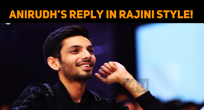 Anirudh’s Reply In Rajini Style! | NETTV4U