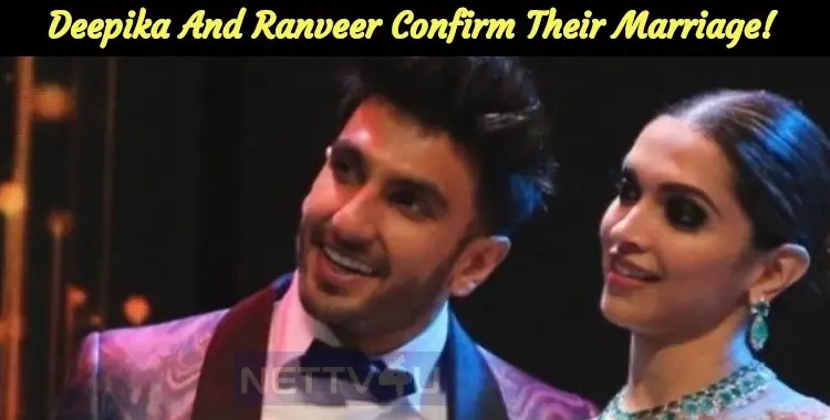 Deepika And Ranveer Confirm Their Marriage! | NETTV4U