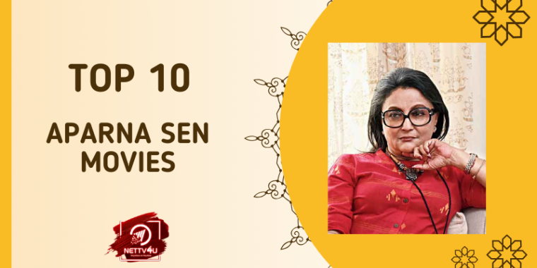 Top 10 Aparna Sen Movies | Latest Articles | NETTV4U